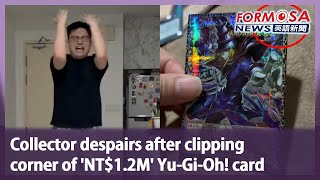 Collector despairs after clipping corner of ‘NT$1.2M’ Yu-Gi-Oh! card｜Taiwan News
