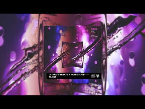 Ultimate Rejects & Richie Loop- Drinks [Official Audio]
