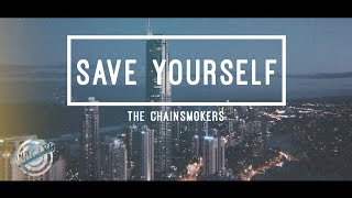 The Chainsmokers, NGHTMRE - Save Yourself (Lyric Video)🎵