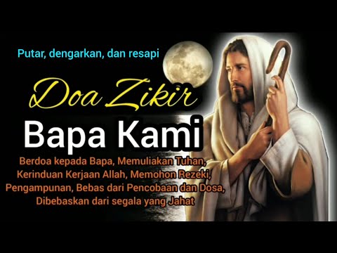 Doa Zikir Bapa Kami: Memuliakan Tuhan, Memohon Rezeki, Pengampunan, Bebas dari Cobaan, Dosa & Jahat