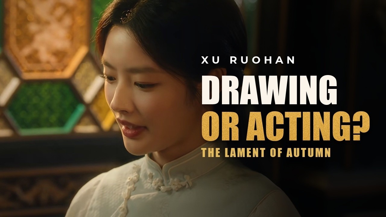 Xu Ruohan: The Artist Who Became an Actress