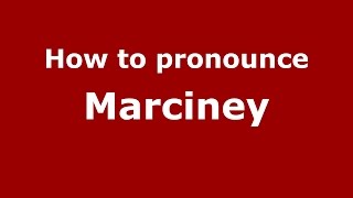How to pronounce Marciney