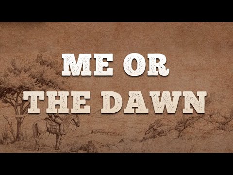 Tyler Braden - Me Or The Dawn / Lyrics