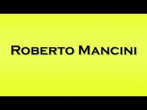 Pronunciation of Roberto Mancini