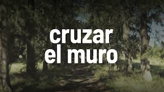 Documental Cruzar el muro (avance)
