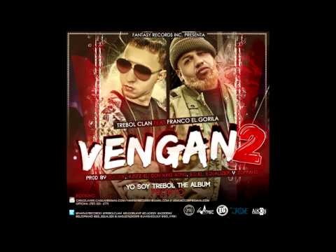 Trebol Clan Feat Franco El Gorila - Vengan 2 Prod By DJ Joe Y Zoprano