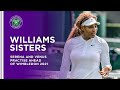 Serena And Venus Williams Prepare For Wimbledon 2021