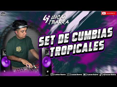 Set de Cumbias Tropicales - Dj Lucas Ibarra