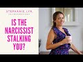 Is The Narcissist Stalking You After Your Breakup Stephanie Lyn Coaching