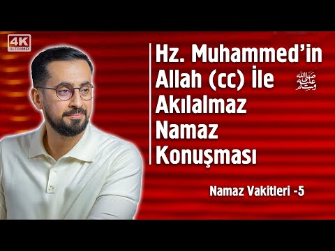 Hz. Muhammed'in (sav) Allah İle Akılalmaz Namaz Konuşması - 9. Söz - Namaz Vakitleri 5 - 5  Vakit