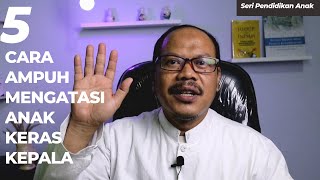 Download lagu 5 CARA AMPUH MENGATASI ANAK YANG KERAS KEPALA mp3