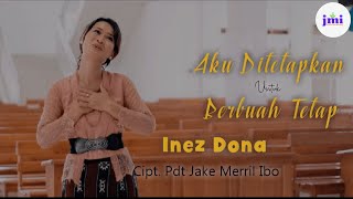 Download lagu Aku Ditetapkan Untuk Berbuah Tetap, Inez Dona, Lagu Rohani Kristen Terbaru 2021 mp3