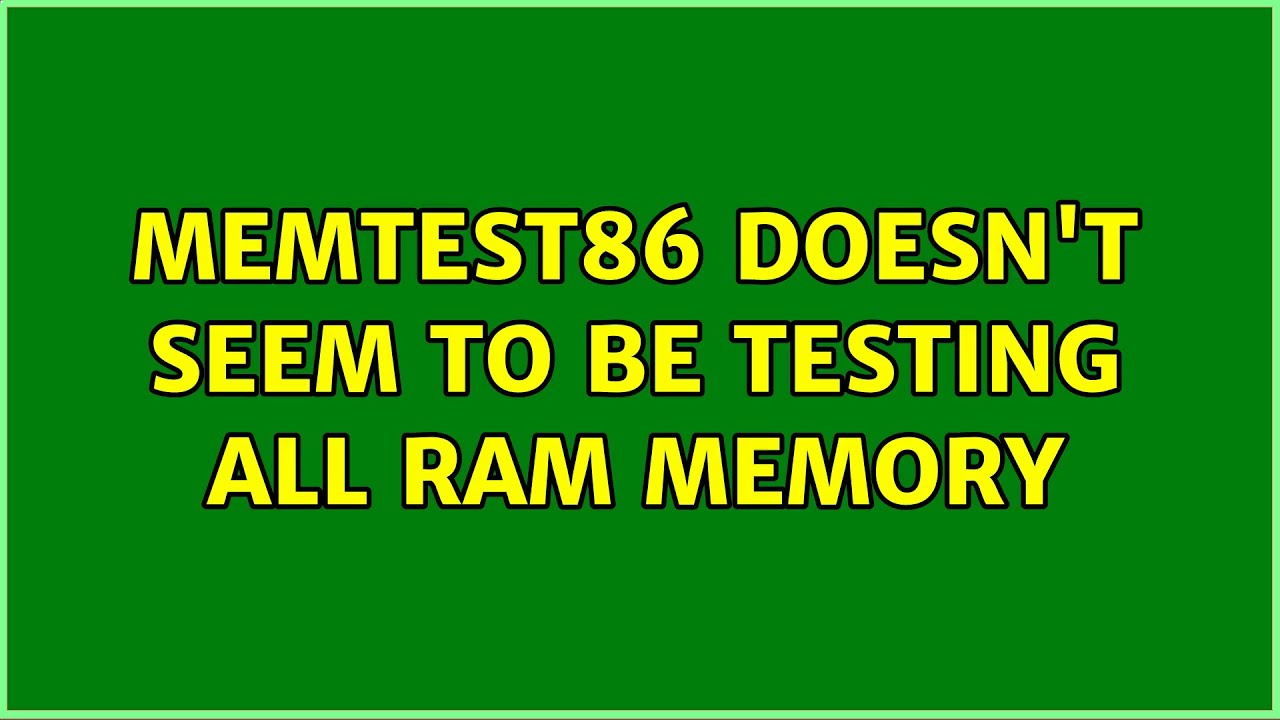 memtest86 doesn't seem to be testing all RAM memory (2 Solutions!!)