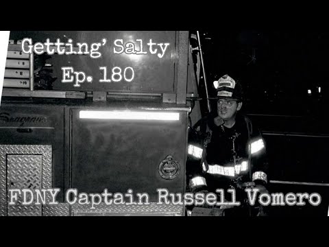GETTIN’ SALTY EXPERIENCE PODCAST Ep. 180 | FDNY CAPTAIN RUSSELL VOMERO