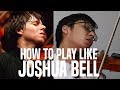 Play like JOSHUA BELL in 4 steps.