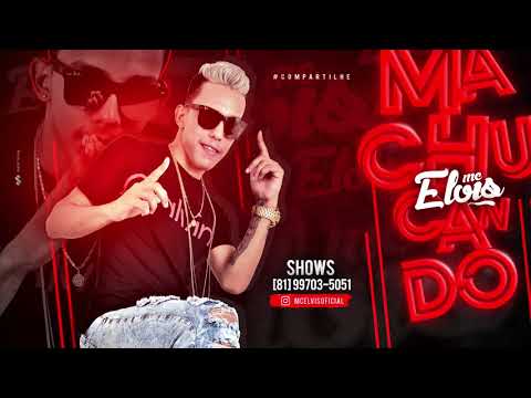 MC ELVIS - MACHUCANDO - MÚSICA NOVA