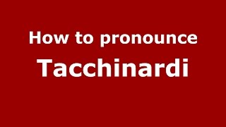How to pronounce Tacchinardi