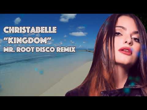 Christabelle - Kingdom ( Mr. Root Disco Remix )