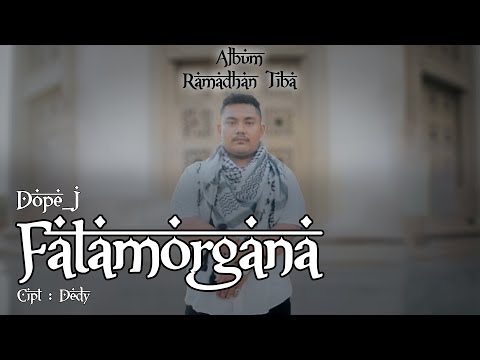 Dope_J - Fatamorgana Official Video Clip [ALBUM RAMADHAN TIBA]