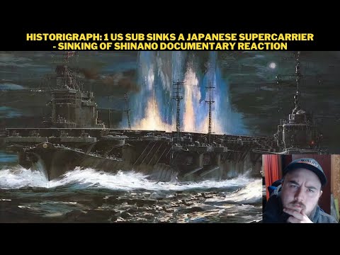 Historigraph: 1 US Sub Sinks A Japanese Supercarrier - Sinking of Shinano Documentary Reaction