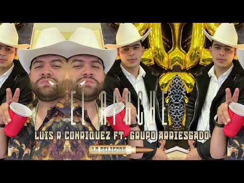 Luis R Conriquez Ft. Grupo Arriesgado - El Apache