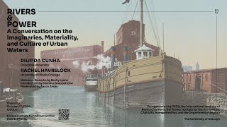 Rivers & Power: A Conversation on the Imaginaries, Materiality, and Culture of Urban Waters