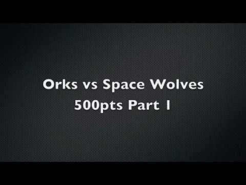 Orks Vs Space Wolves 500pts part 1