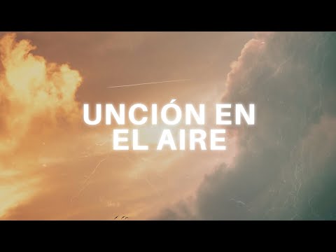 Unción En El Aire - World Worship, Cales Louima (Letra)