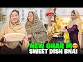 New Ghar P Meetha Bnya Sitara Yaseen Vlog