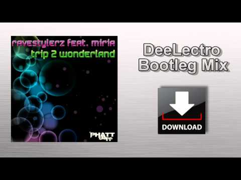 Ravestylerz feat. Miria - Trip 2 Wonderland (DeeLectro Bootleg)