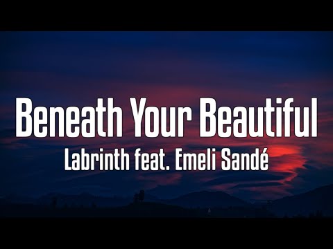 Labrinth feat. Emeli Sandé - Beneath Your Beautiful (Lyrics)