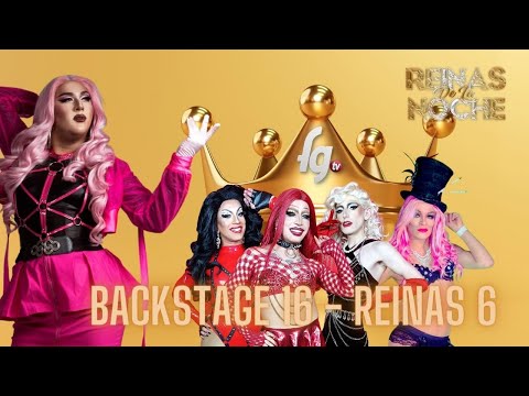 BACKSTAGE 16 QUEENS OF THE NIGHT / TEMP. 06 - GAY FARANDULA CHANNEL