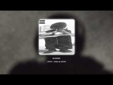 BLESSED – LEXXO (Lyric Video)