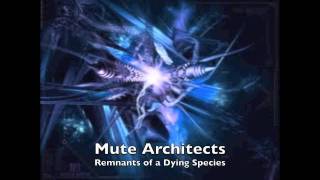 Mute Architects- Remnants of a Dying Species