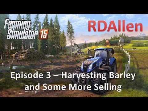 Farming Simulator 15 E3 - Harvesting and Selling