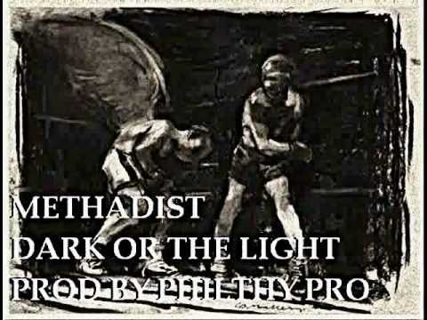 Methadist - Dark or the Light - Produced by Philthy Pro