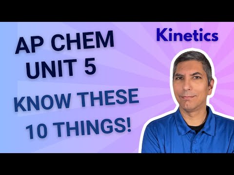 You've Got to Know These 10 Things About Kinetics! AP Chem UNIT 5