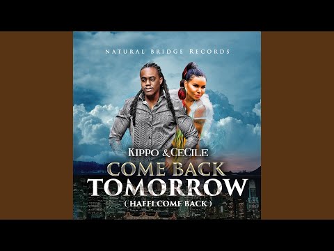 Come Back Tomorrow (Haffi Come Back)