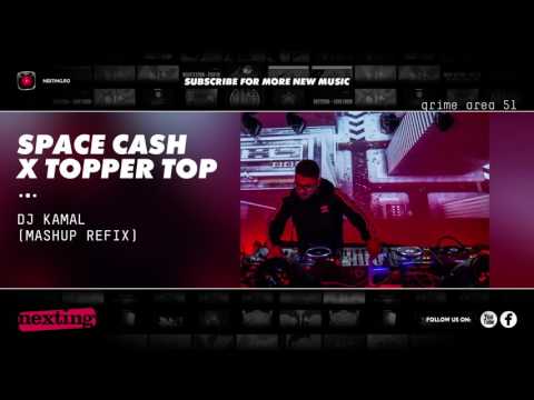 DJ Kamal - Space Cash X Topper Top (Mashup Refix)