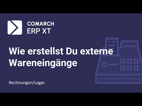 Comarch ERP XT: Wie erstellt man externe Wareneingänge?