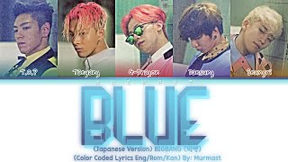 BIGBANG (빅뱅) - BLUE (Japanese Version) Lyrics (Color Coded Lyrics Eng/Rom/Kan)