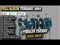 NDX AKA PIWALES TRESNO FULL ALBUM 2024