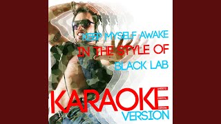 Keep Myself Awake (In the Style of Black Lab) (Karaoke Version)