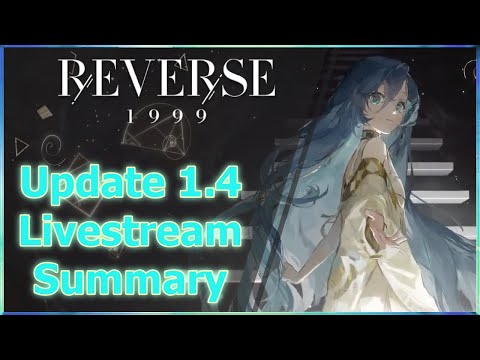 Reverse 1999 : 1.4 Livestream Summary | Major Update