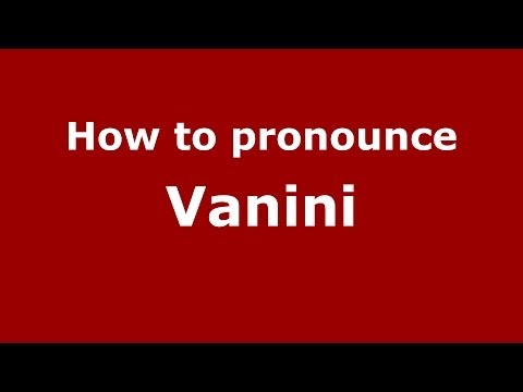 How to pronounce Vanini