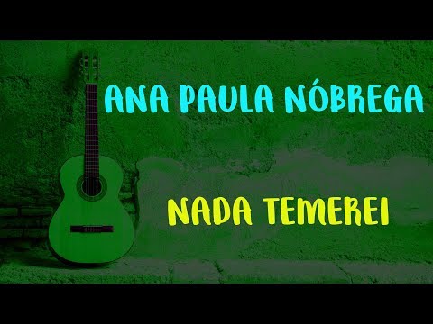 Nada Temerei - Ana Paula Nóbrega
