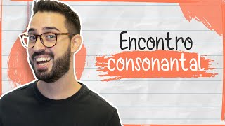 O que é ENCONTRO CONSONANTAL?