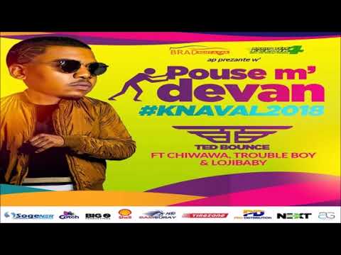 Ted Bounce Ft Trouble Boy, Chiwawa, LojiBaby   Pousem Devan Kanaval 2018