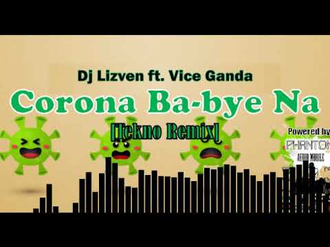 Dj Lizven ft. Vice Ganda - Corona Ba-Bye Na [Tekno Remix]