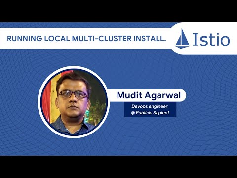 Istio June Meetup/ Demo: Running Local Multi-cluster install by Mudit Argawal
